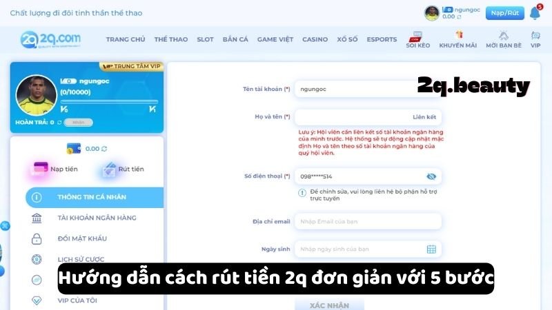 Rút Tiền 2q - Hướng Dẫn Chi Tiết Và Những Lưu Ý Quan Trọng 1 Hướng dẫn cách rút tiền 2q đơn giản với 5 bước